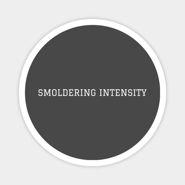 Smoldering Intensity Magnet by heroics